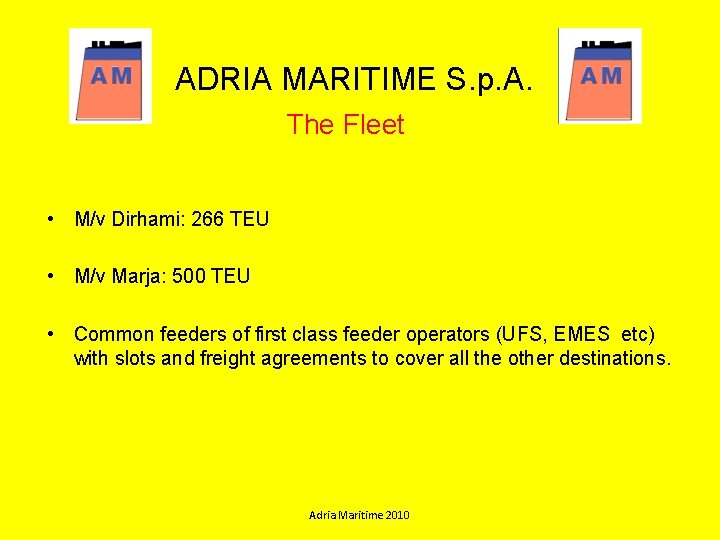 ADRIA MARITIME S. p. A. The Fleet • M/v Dirhami: 266 TEU • M/v