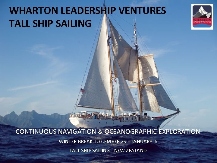 WHARTON LEADERSHIP VENTURES TALL SHIP SAILING CONTINUOUS NAVIGATION & OCEANOGRAPHIC EXPLORATION WINTER BREAK: DECEMBER