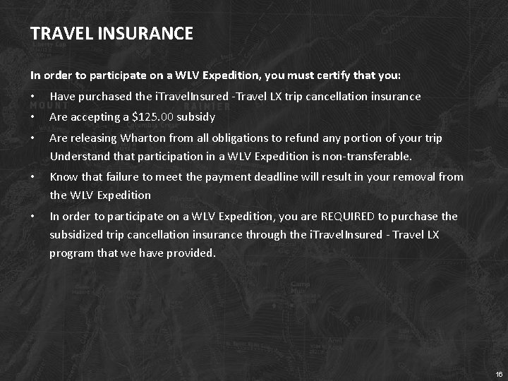 TRAVEL INSURANCE In order to participate on a WLV Expedition, you must certify that
