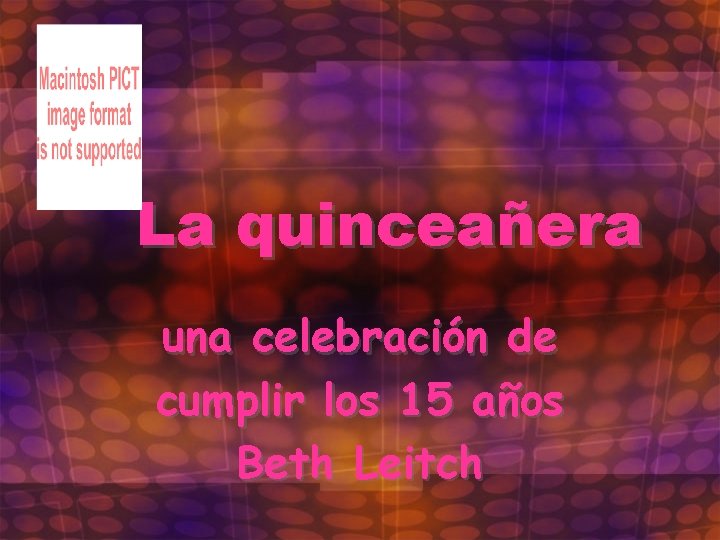 La quinceañera una celebración de cumplir los 15 años Beth Leitch 