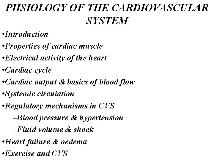 PHSIOLOGY OF THE CARDIOVASCULAR SYSTEM • Introduction • Properties of cardiac muscle • Electrical