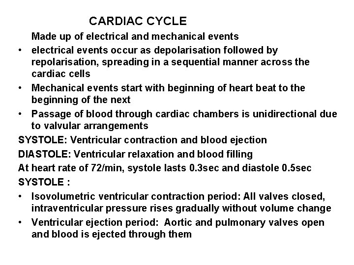 CARDIAC CYCLE Made up of electrical and mechanical events • electrical events occur as