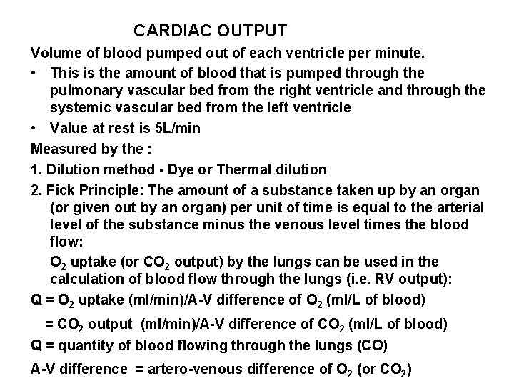 CARDIAC OUTPUT Volume of blood pumped out of each ventricle per minute. • This
