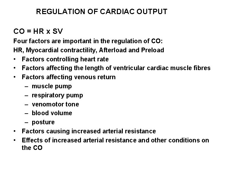 REGULATION OF CARDIAC OUTPUT CO = HR x SV Four factors are important in