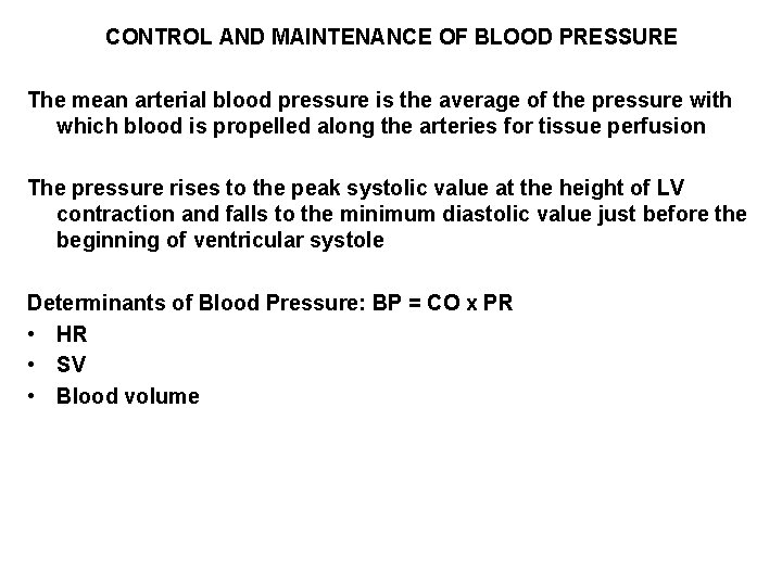 CONTROL AND MAINTENANCE OF BLOOD PRESSURE The mean arterial blood pressure is the average