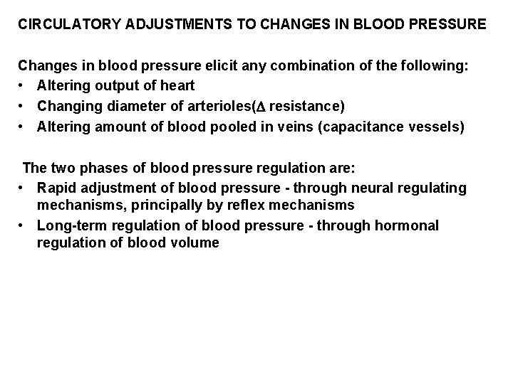 CIRCULATORY ADJUSTMENTS TO CHANGES IN BLOOD PRESSURE Changes in blood pressure elicit any combination