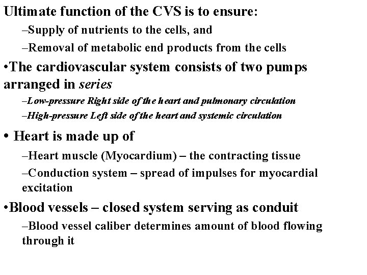 Ultimate function of the CVS is to ensure: –Supply of nutrients to the cells,