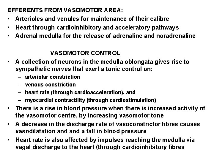 EFFERENTS FROM VASOMOTOR AREA: • Arterioles and venules for maintenance of their calibre •