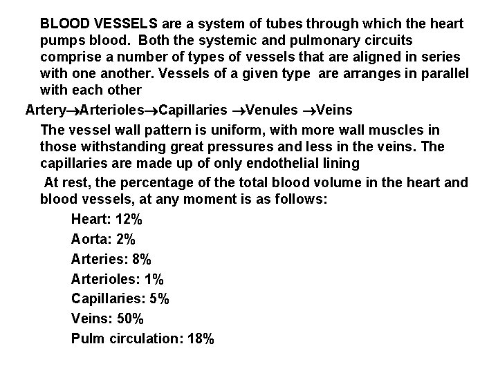 BLOOD VESSELS are a system of tubes through which the heart pumps blood. Both