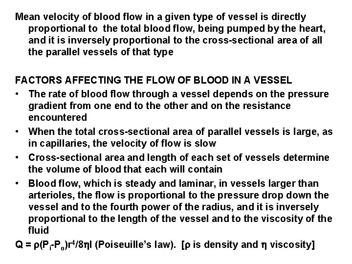 Mean velocity of blood flow in a given type of vessel is directly proportional