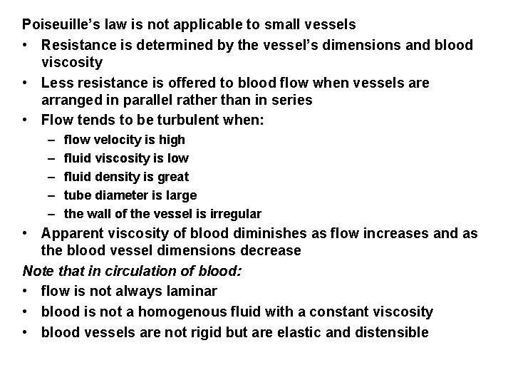 Poiseuille’s law is not applicable to small vessels • Resistance is determined by the