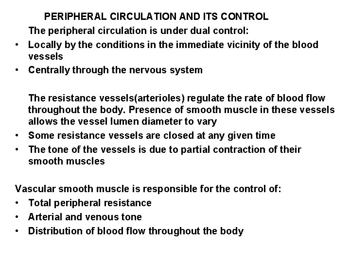 PERIPHERAL CIRCULATION AND ITS CONTROL The peripheral circulation is under dual control: • Locally