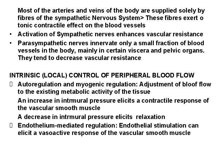 Most of the arteries and veins of the body are supplied solely by fibres