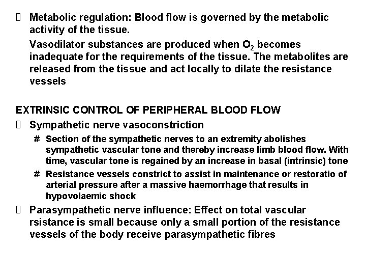  Metabolic regulation: Blood flow is governed by the metabolic activity of the tissue.