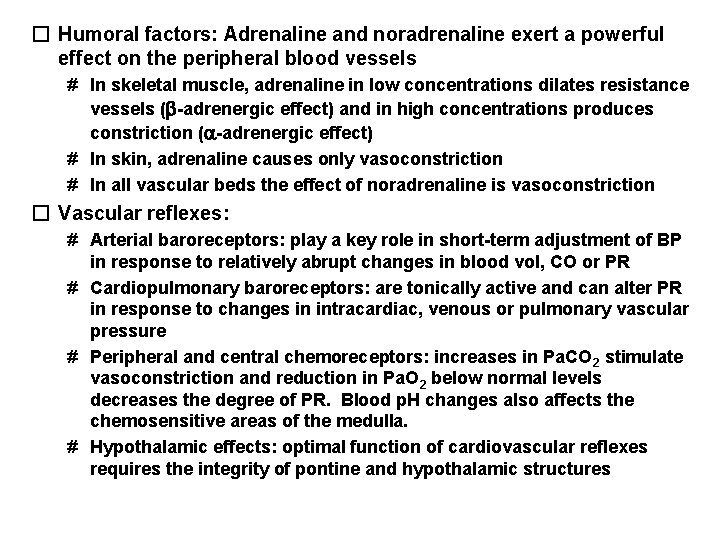 � Humoral factors: Adrenaline and noradrenaline exert a powerful effect on the peripheral blood