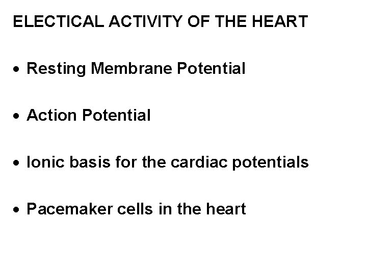 ELECTICAL ACTIVITY OF THE HEART · Resting Membrane Potential · Action Potential · Ionic