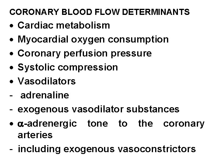 CORONARY BLOOD FLOW DETERMINANTS · · · Cardiac metabolism Myocardial oxygen consumption Coronary perfusion