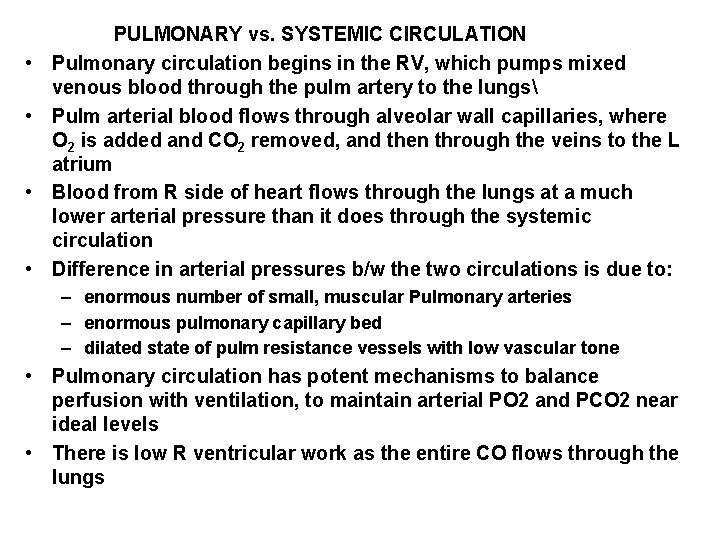  • • PULMONARY vs. SYSTEMIC CIRCULATION Pulmonary circulation begins in the RV, which