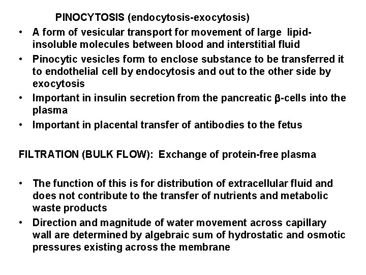  • • PINOCYTOSIS (endocytosis-exocytosis) A form of vesicular transport for movement of large