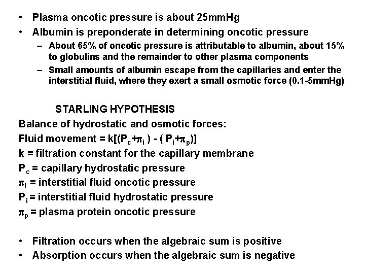  • Plasma oncotic pressure is about 25 mm. Hg • Albumin is preponderate