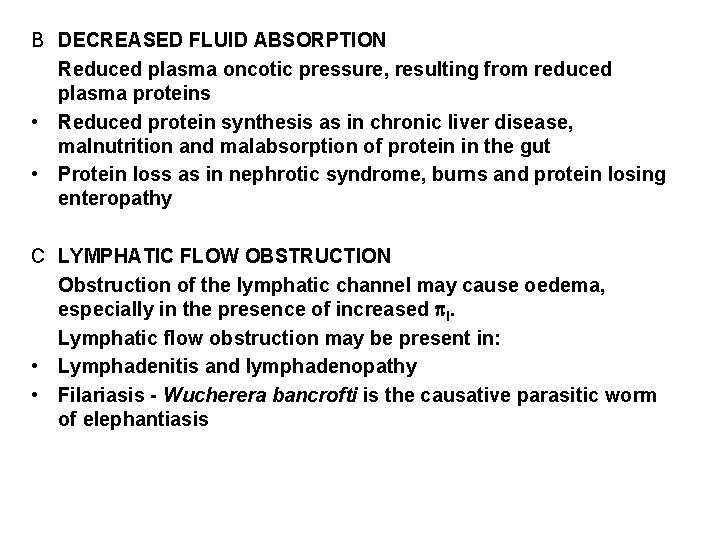 B DECREASED FLUID ABSORPTION Reduced plasma oncotic pressure, resulting from reduced plasma proteins •