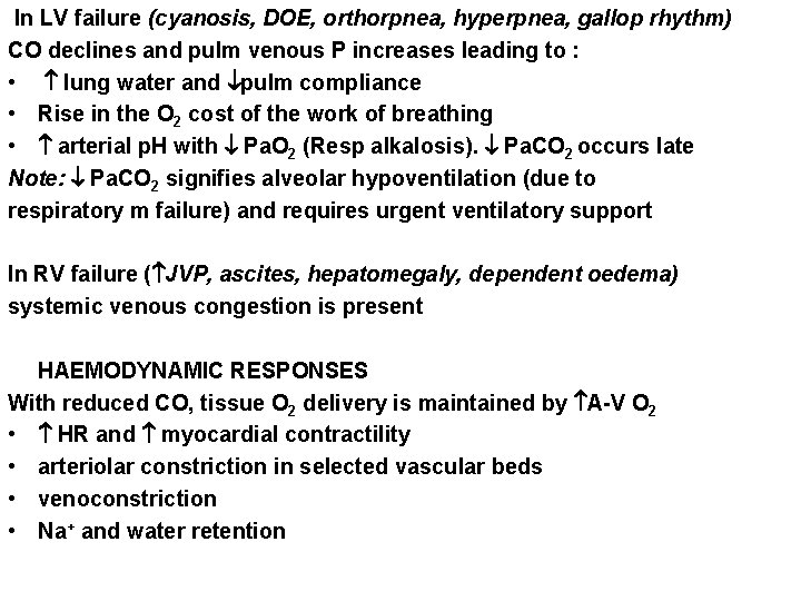 In LV failure (cyanosis, DOE, orthorpnea, hyperpnea, gallop rhythm) CO declines and pulm venous