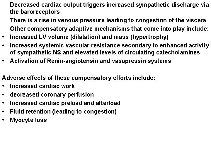 Decreased cardiac output triggers increased sympathetic discharge via the baroreceptors There is a rise