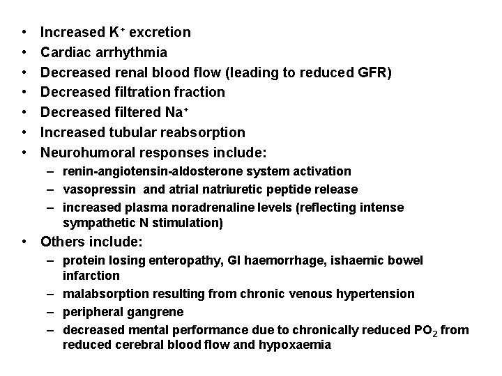  • • Increased K+ excretion Cardiac arrhythmia Decreased renal blood flow (leading to