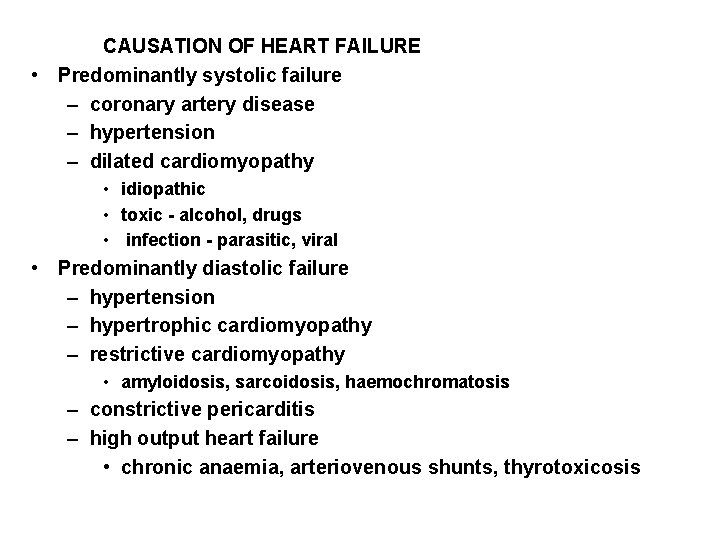 CAUSATION OF HEART FAILURE • Predominantly systolic failure – coronary artery disease – hypertension