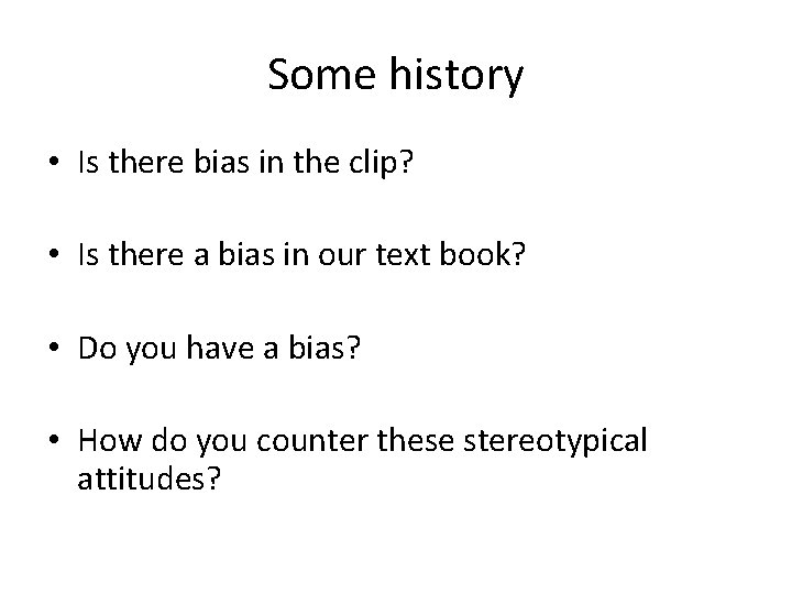 Some history • Is there bias in the clip? • Is there a bias