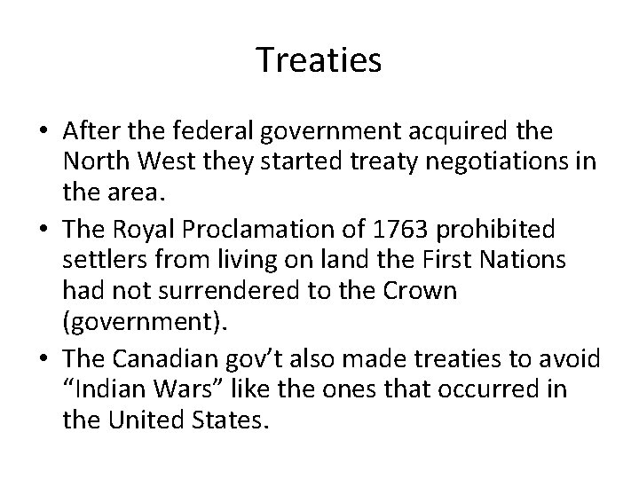 Treaties • After the federal government acquired the North West they started treaty negotiations