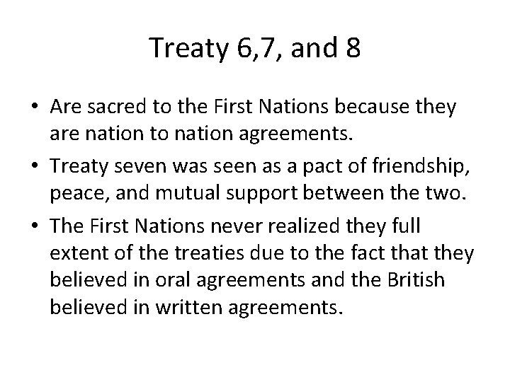 Treaty 6, 7, and 8 • Are sacred to the First Nations because they