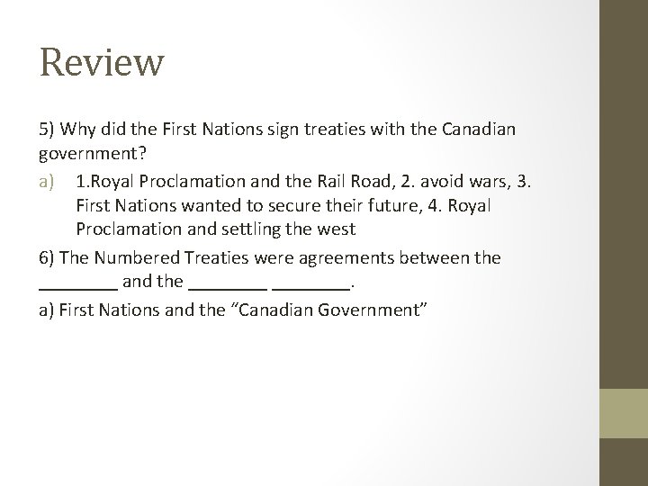 Review 5) Why did the First Nations sign treaties with the Canadian government? a)