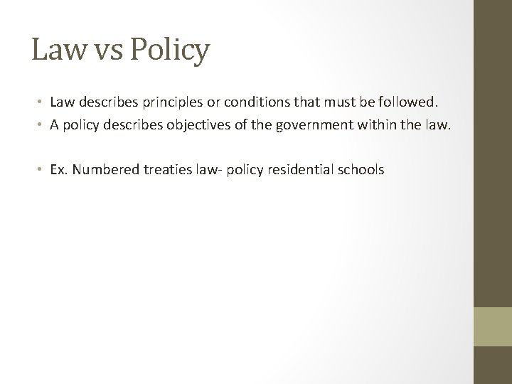 Law vs Policy • Law describes principles or conditions that must be followed. •