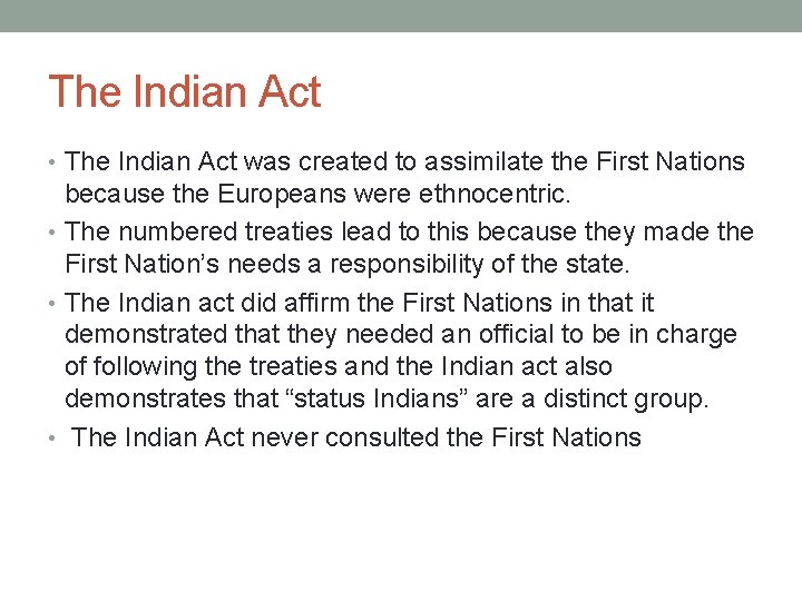 The Indian Act • The Indian Act was created to assimilate the First Nations