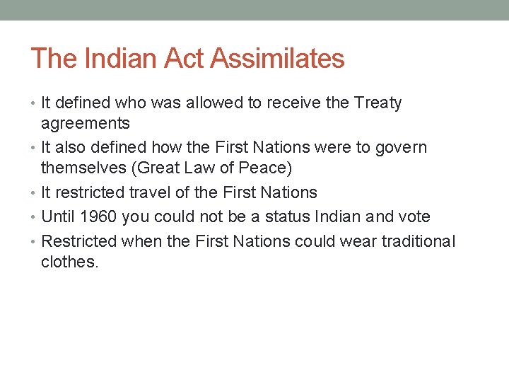 The Indian Act Assimilates • It defined who was allowed to receive the Treaty