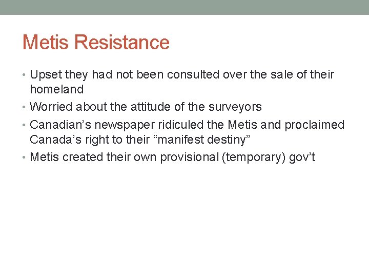 Metis Resistance • Upset they had not been consulted over the sale of their