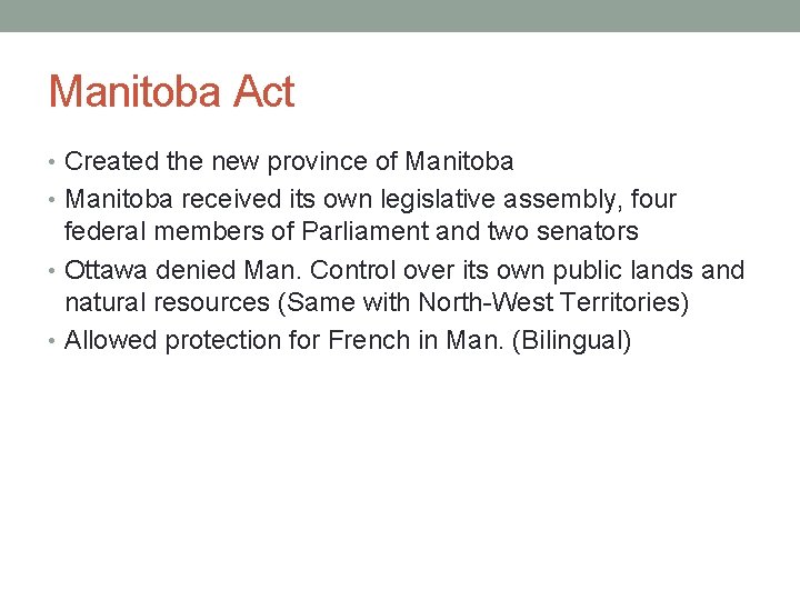 Manitoba Act • Created the new province of Manitoba • Manitoba received its own