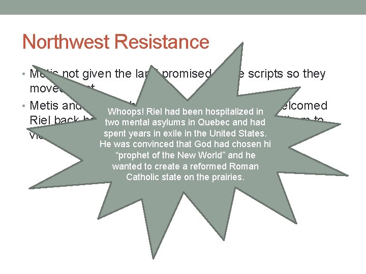 Northwest Resistance • Metis not given the land promised in the scripts so they