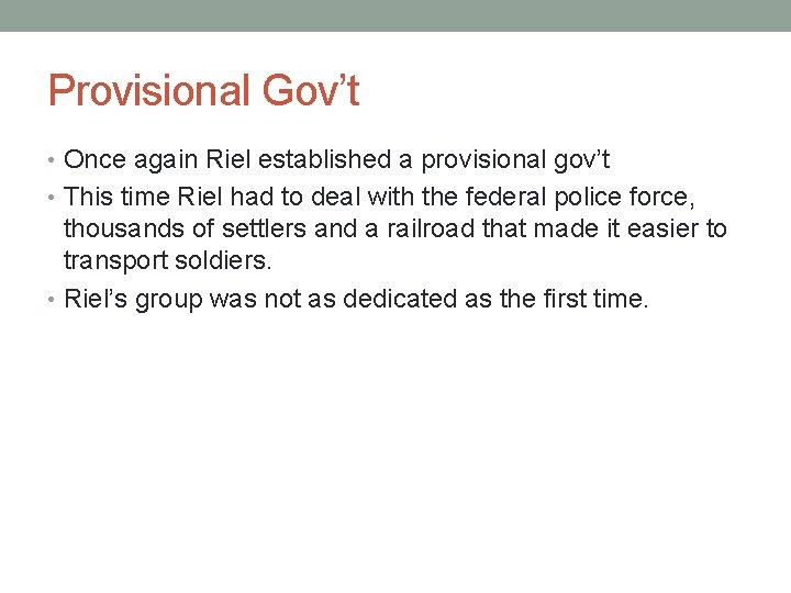 Provisional Gov’t • Once again Riel established a provisional gov’t • This time Riel