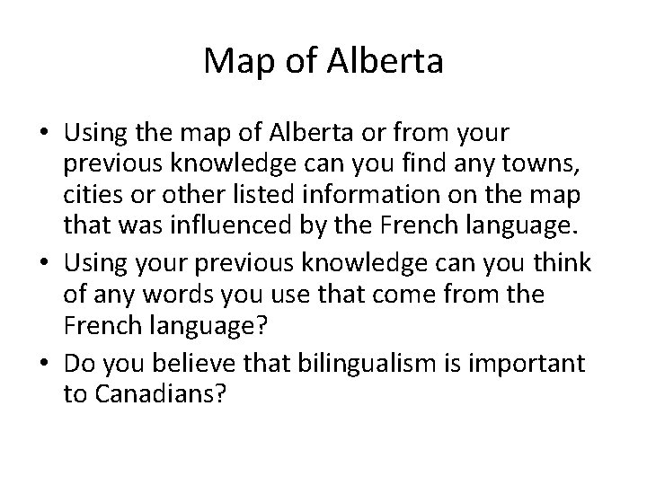 Map of Alberta • Using the map of Alberta or from your previous knowledge