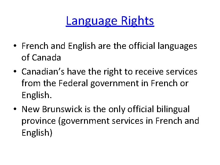 Language Rights • French and English are the official languages of Canada • Canadian’s