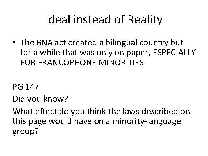 Ideal instead of Reality • The BNA act created a bilingual country but for