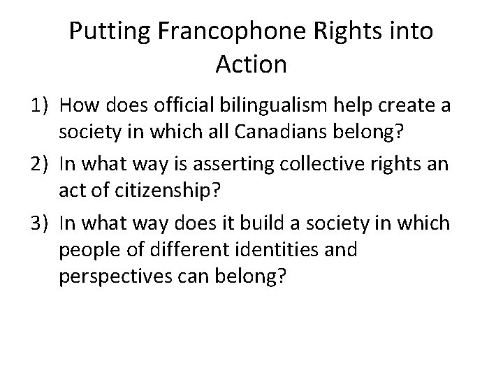 Putting Francophone Rights into Action 1) How does official bilingualism help create a society