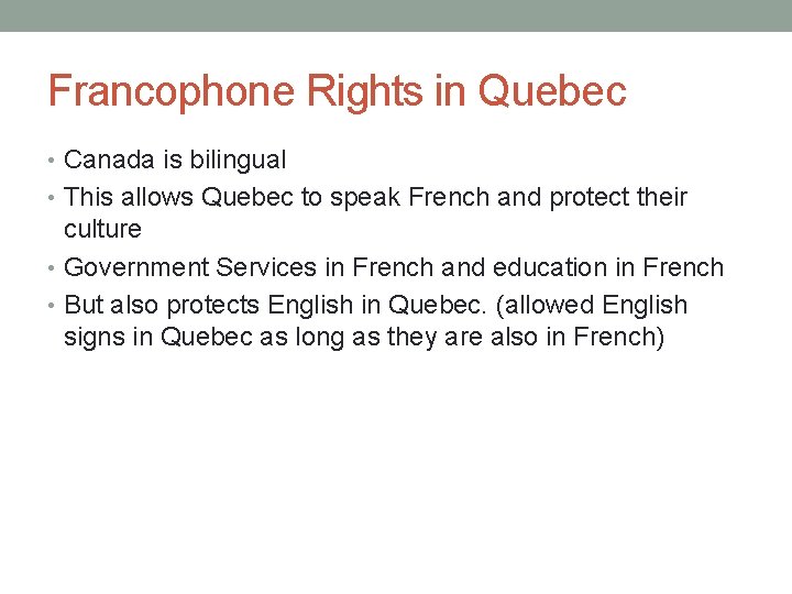 Francophone Rights in Quebec • Canada is bilingual • This allows Quebec to speak