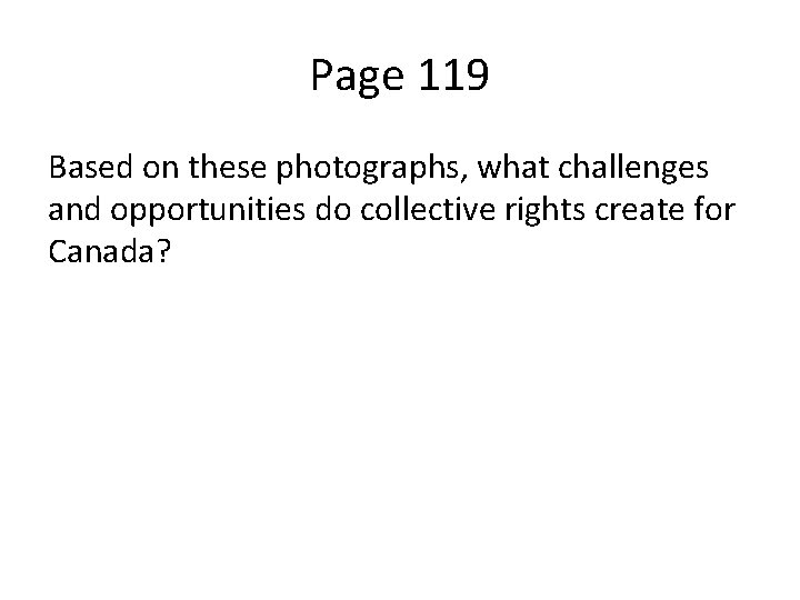 Page 119 Based on these photographs, what challenges and opportunities do collective rights create