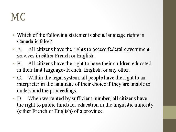 MC • Which of the following statements about language rights in Canada is false?