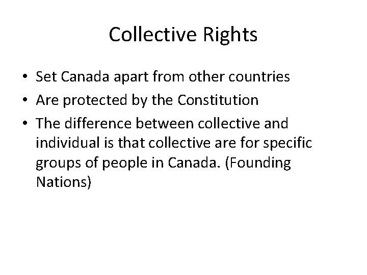 Collective Rights • Set Canada apart from other countries • Are protected by the