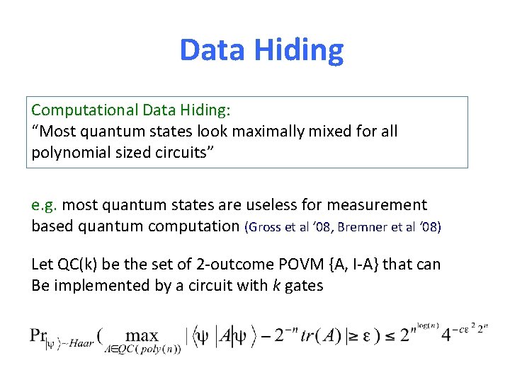 Data Hiding Computational Data Hiding: “Most quantum states look maximally mixed for all polynomial