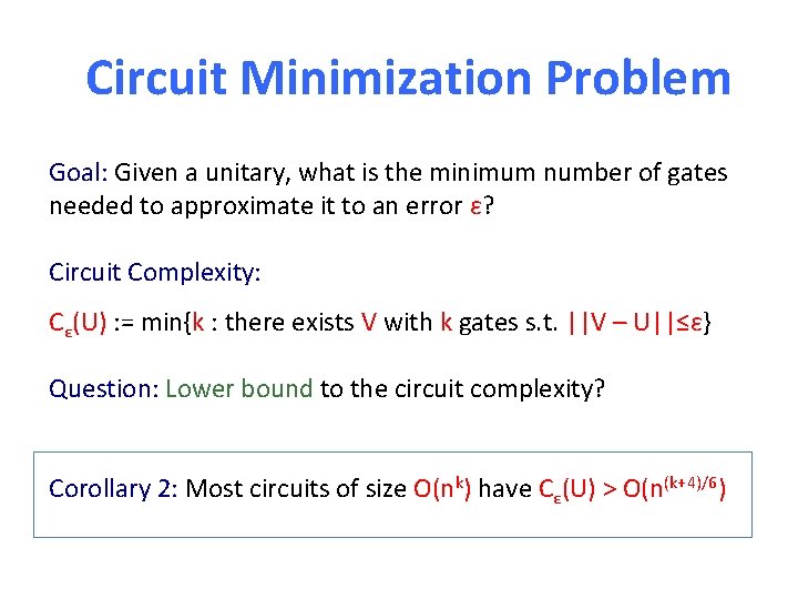 Circuit Minimization Problem Goal: Given a unitary, what is the minimum number of gates